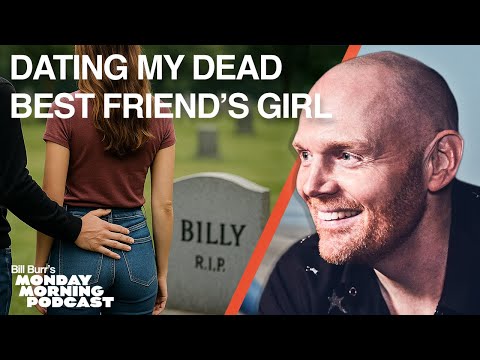 I'm Dating My DEAD Best Friend's Girl! | Bill Burr