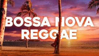 Chill Bossa Nova & Reggae Mix 🌊 Tropical Rhythms for Deep Focus