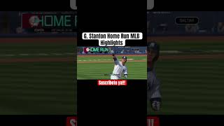 G. Stanton Home Run MLB Highlights #sports #shorts #baseballszn
