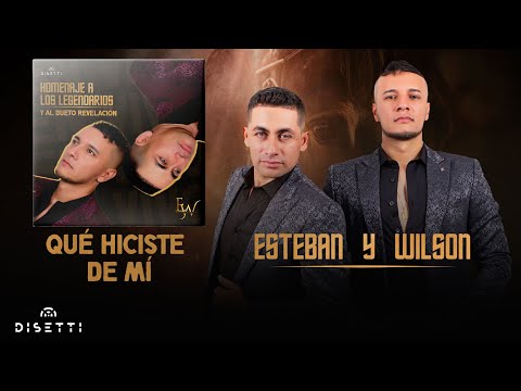 Esteban y Wilson - Que Hiciste De Mi (Homenaje En Vivo)