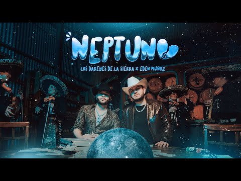 Los Dareyes de la Sierra x Eden Muñoz - NEPTUNO (Video Oficial)