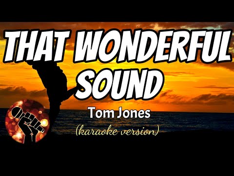 THAT WONDERFUL SOUND – TOM JONES (karaoke version)