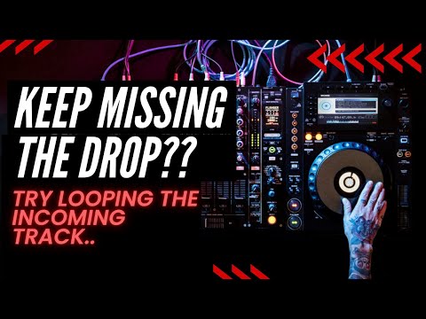 Keep missing the drop? Try looping your incoming track..