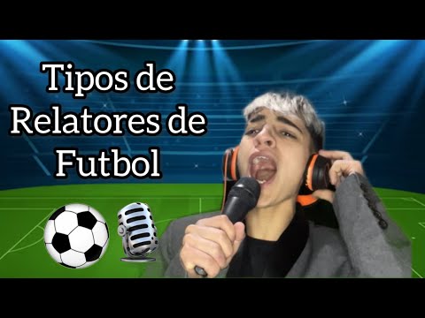 TIPOS DE RELATORES DE FUTBOL!