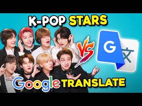K Pop Stars Vs Google Translate Ft Stray Kids