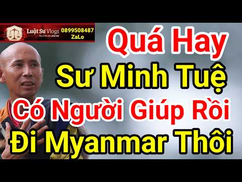 🔴 Tin Mới Nhất Sư Thích Minh Tuệ Được Người Bí Ẩn Giúp Mở Cửa Khẩu Đi Vào Myanmar? Luật Sư Vlogs