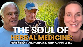 The Soul of Herbal Medicine: Regeneration, Purpose, and Aging Well
