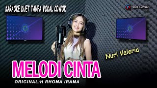 MELODI CINTA- Karaoke duet tanpa vokal cowok || Nuri Valeria ( RHOMA IRAMA)