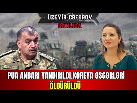 TƏCİLİ: Rusiyada PUA anbarı yandırıldı.Koreya əsgərləri öldürüldü. Üzeyir Cəfərovla GÜNDƏM- LAF TV