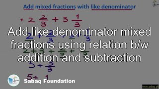 Add like denominator mixed fractions using relation b/w addition and subtraction