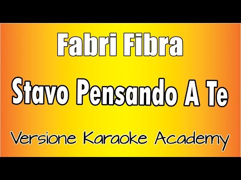 Fabri Fibra – Stavo Pensando A Te (Versione Karaoke Academy Italia)