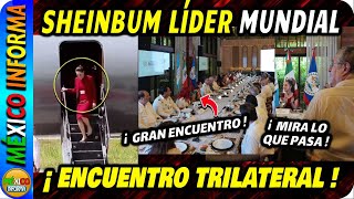 SHEINBAUM LÍDER MUNDIAL. MIRA LO QUE ESTÁ PASANDO EN ESTA REUNIÓN TRILATERAL.