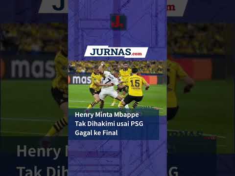 Henry Minta Mbappe Tak Dihakimi usai PSG Gagal ke Final