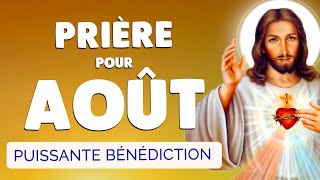 🙏 PRIÈRE pour AOÛT 2025 🙏 Bénédiction Puissante pour ce MOIS