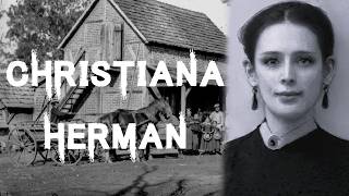 The Horrifying and Mysterious Case of Christiana Herman