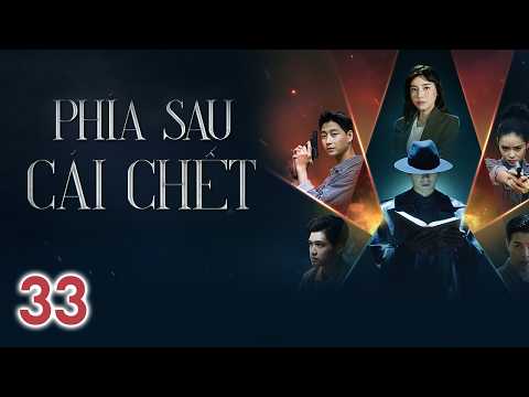 [Phim Việt Nam] PHÍA SAU CÁI CHẾT || TẬP 33 || Phim Trinh Thám, Pháp Y, Điều Tra