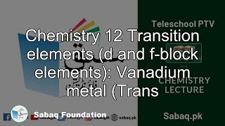 Chemistry 12 Transition elements (d and f-block elements): Vanadium metal (Trans