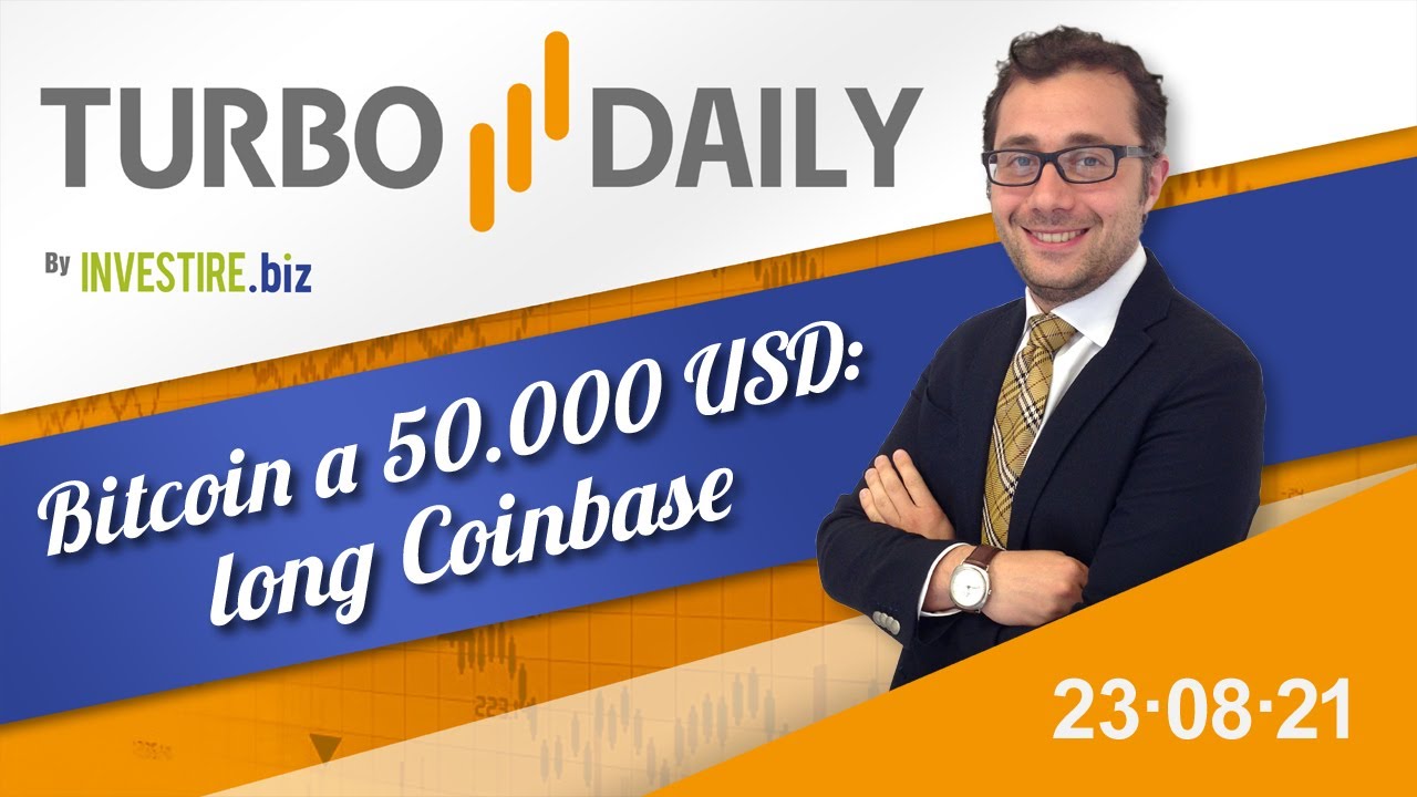 Turbo Daily 23.08.2021 - Bitcoin a 50000 USD: long Coinbase