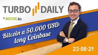 Turbo Daily 23.08.2021 - Bitcoin a 50000 USD: long Coinbase