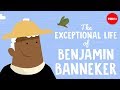 Benjamin Banneker: A Life of Innovation and Activism