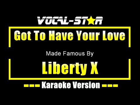 Got To Have Your Love - Liberty X KARAOKE