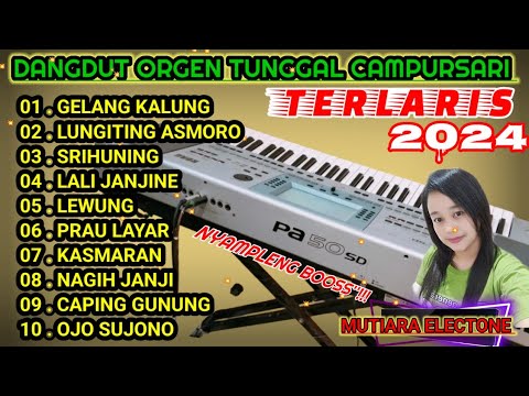 DANGDUT CAMPURSARI TERLARIS 2024 COVER ORGEN TUNGGAL TERBARU// DANGDUT ELECTONE 2024 BIKIN BAPER