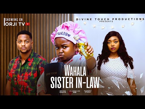 WAHALA SISTER IN-LAW - OLUEBUBE OBI/BRIAN OKOYE/NIGERIAN MOVIES 2025 LATEST MOVIES
