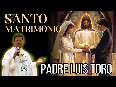 PADRE LUIS TORO Bendice a PAREJAS en SANTO MATRIMONIO 🙏
