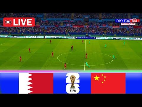 🔴LIVE: BAHRAIN vs CHINA - FIFA World Cup 2026 Qualification Asia Full Match - PES  Streaming PC