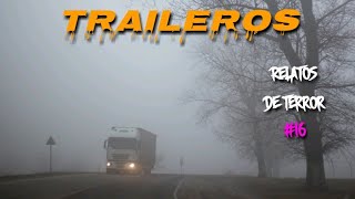 Historias de Terror Reales Ocurridas a TRAILEROS #16