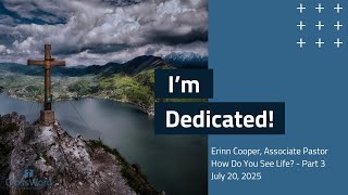 I’m Dedicated! - Sunday Service Live Stream - CrossWord Church - July 20, 2025