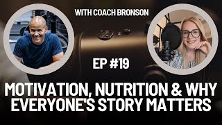 Motivation, nutrition & why everyone's story matters (w Coach Bronson) | Mindset over Matter | E19