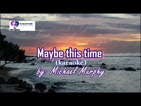 Maybe this time  (karaoke)