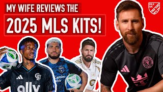 My wife reviews the MLS 2025 kits! 🫢