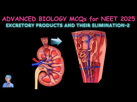 ADVANCED BIOLOGY MCQs for NEET 2025 | Excretory Products and their Elimination | by Shiksha House