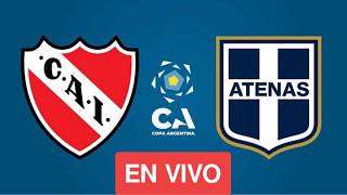 INDEPENDIENTE vs ATENAS (RC) 🔴EN VIVO | COPA ARGENTINA