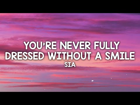 Sia - You're Never Fully Dressed Without A Smile [Lyrics] (2014 Film Version) [TikTok Song]