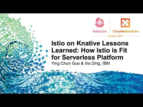 Istio on Knative Lessons Learned: How Istio is Fit for Serverless Platform
