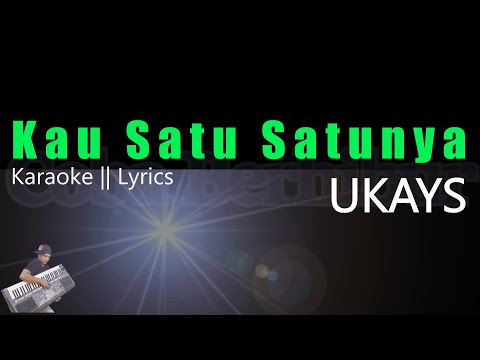 UKS - Kau Satu Satunya || Karaoke Lirik || No Vocal