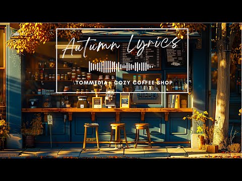 Cozy Coffee Shop - Autumn Lyrics (Official Music Video)