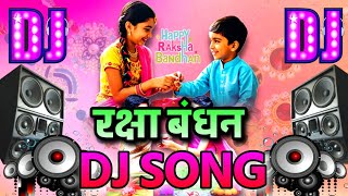 Raksha Bandhan New Gana Dj Main hi Bass wala | Raksha Bandhan New Song Dj Remix 2025 | Dj Gana Remix