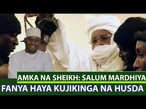 AMKA NA SHEIKH: SALUM MARDHIYA \FANYA HAYA KUJIKINGA NA HUSDA