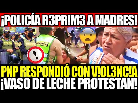 ¡AT4C4N A MAMITAS DEL VASO DE LECHE! PROTESTABAN Y LA PNP RESPONDIÓ CON V!OL3NC!A