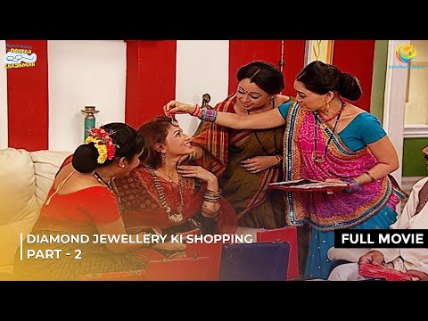 Diamond Jewellery Ki Shopping! | FULL MOVIE | Part 2 | Taarak Mehta Ka Ooltah Chashmah