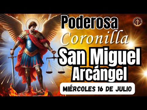 ⚔️🛡PODEROSA CORONILLA CONTRA TODO MAL A ⚖️SAN MIGUEL ARCÁNGEL. Miércoles, 16 de Julio. #coronilla