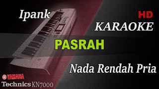 IPANK - PASRAH ( NADA RENDAH PRIA ) || KARAOKE