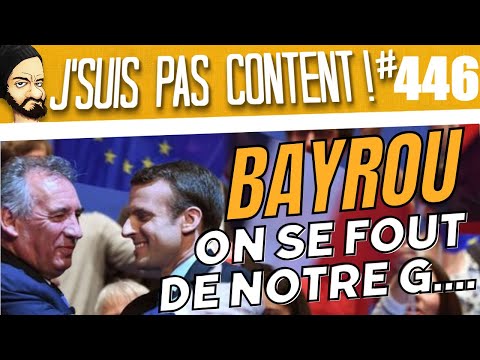 BAYROU premier ministre : JUPITER nous prend pour des C... ! [J'suis pas content ! #446]