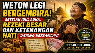 WETON LEGI BERGEMBIRA! Setelah Idul Adha, Rezeki Besar dan Ketenangan Hati Datang Bersamaan!