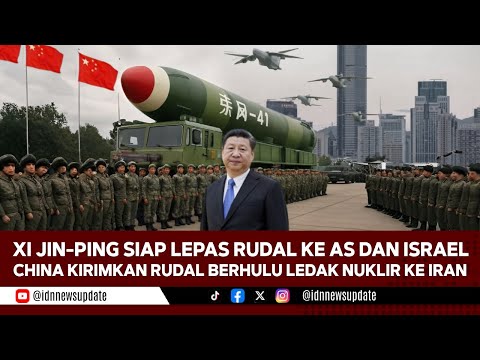 BARU SAJA! CHINA KIRIM RIBUAN RUDAL KE IRAN - XI JIN-PING SIAP LUNCURKAN RUDAL KE ISRAEL DAN AS