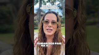 Opção ou obrigação? Cuidar dos pais na velhice!